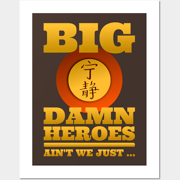 Big Damn Heroes Wall Art by CrazyShirtLady